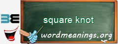 WordMeaning blackboard for square knot